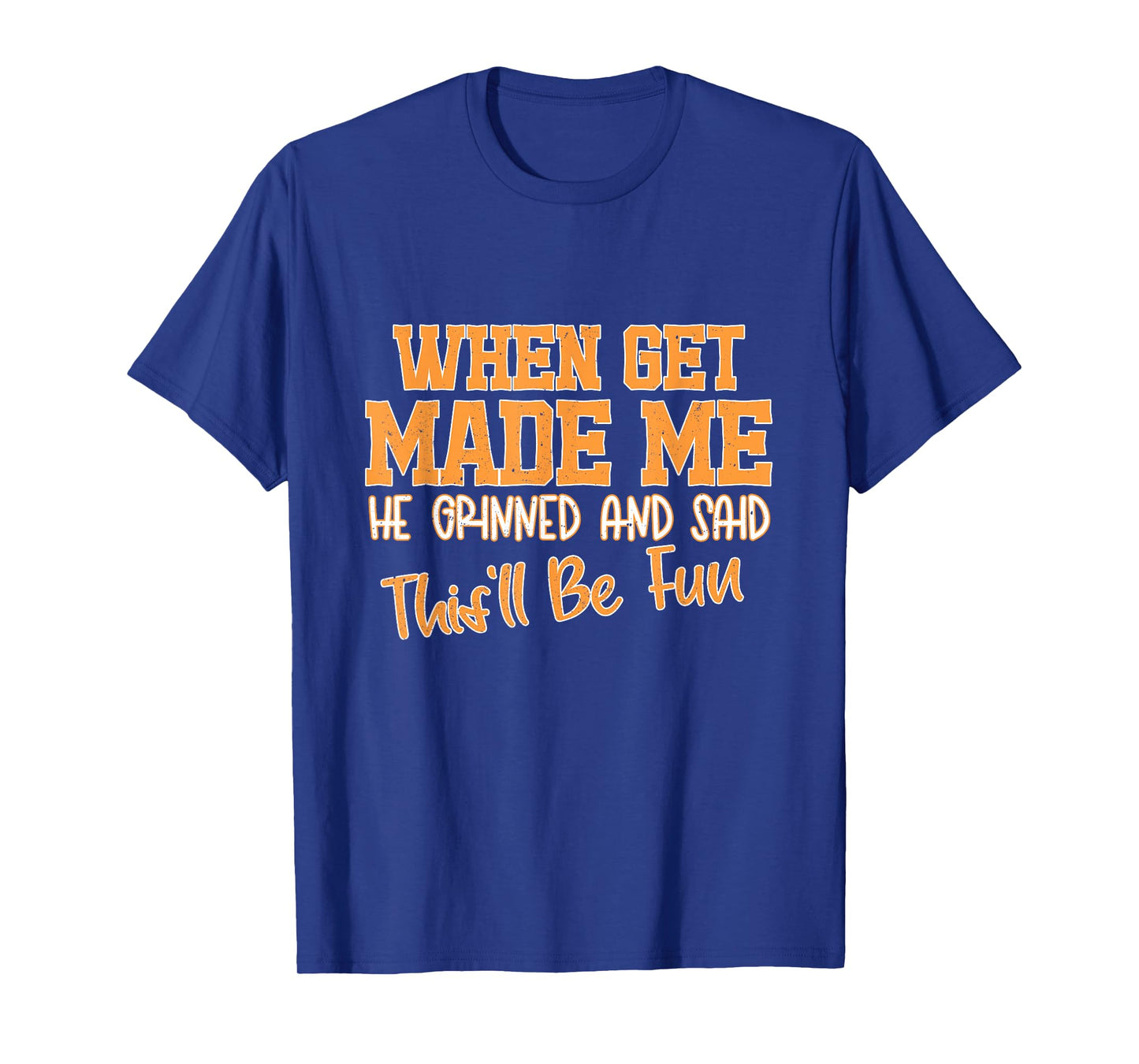 Retro When God Made Me He Grinned and Said This Will Be Fun T-Shirt