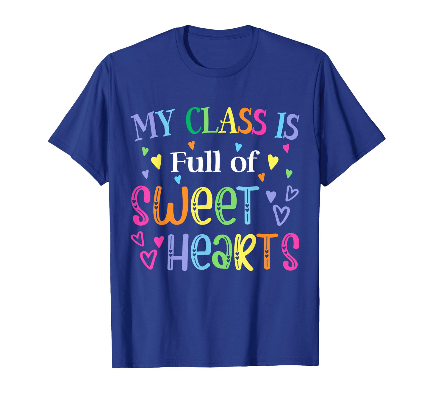 Teacher Valentines Day My Class is Full of Sweethearts Cute T-Shirt
