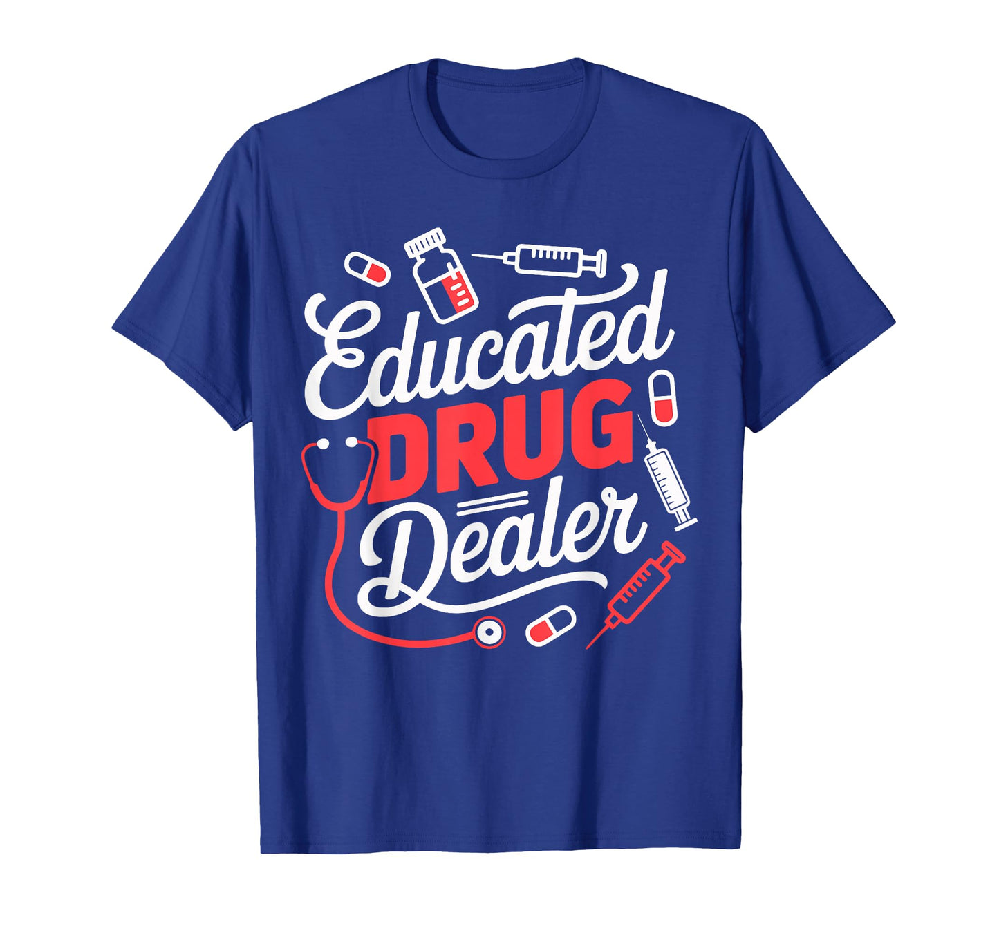 Educated Drug Dealer Funny Nurse Life T-Shirt