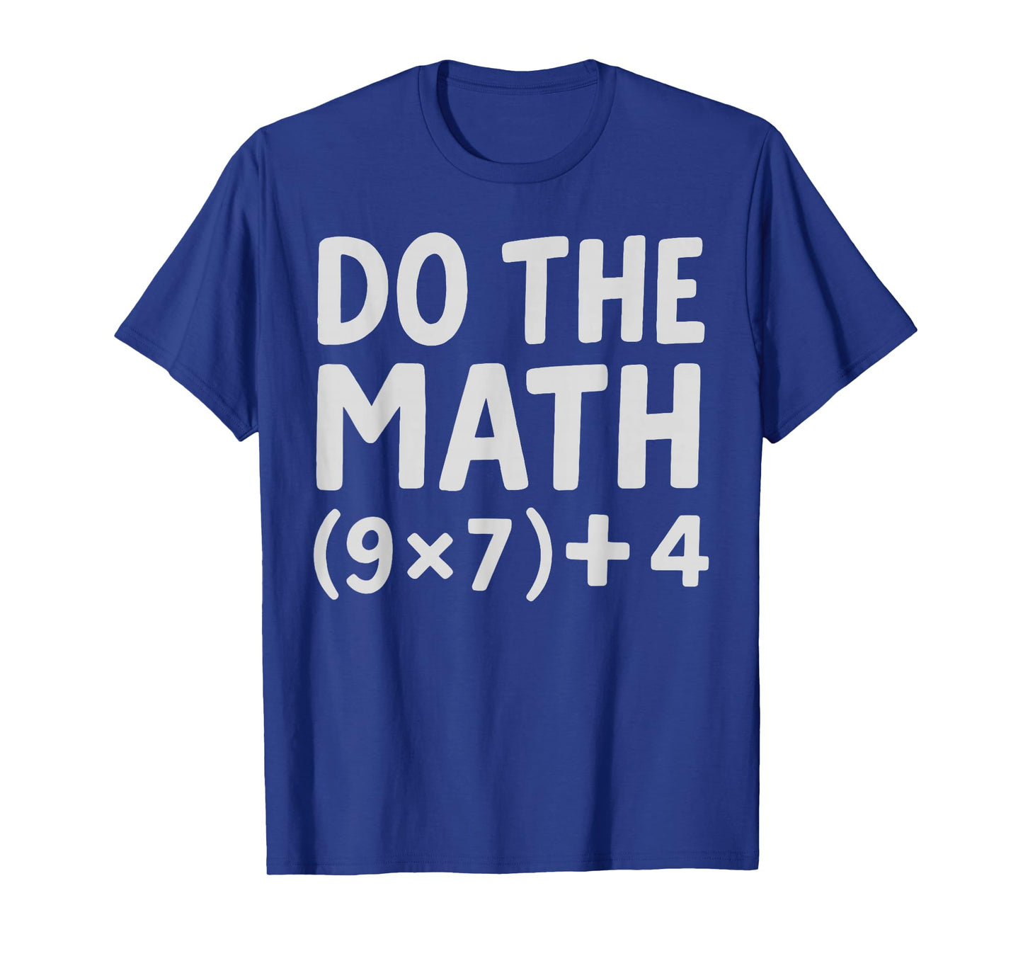 Do The Math 9x7+4 T-Shirt