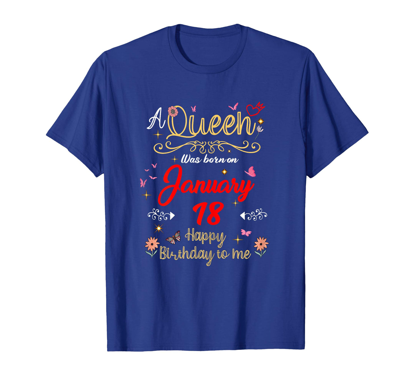 January 18 Birthday A Queen was Born in 18th January T-Shirt