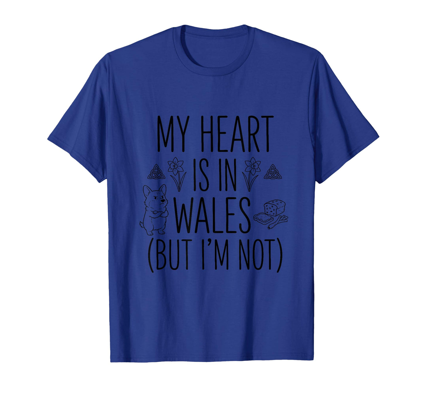 My Heart is in Wales (But I Am Not) - Welsh Souvenir T-Shirt