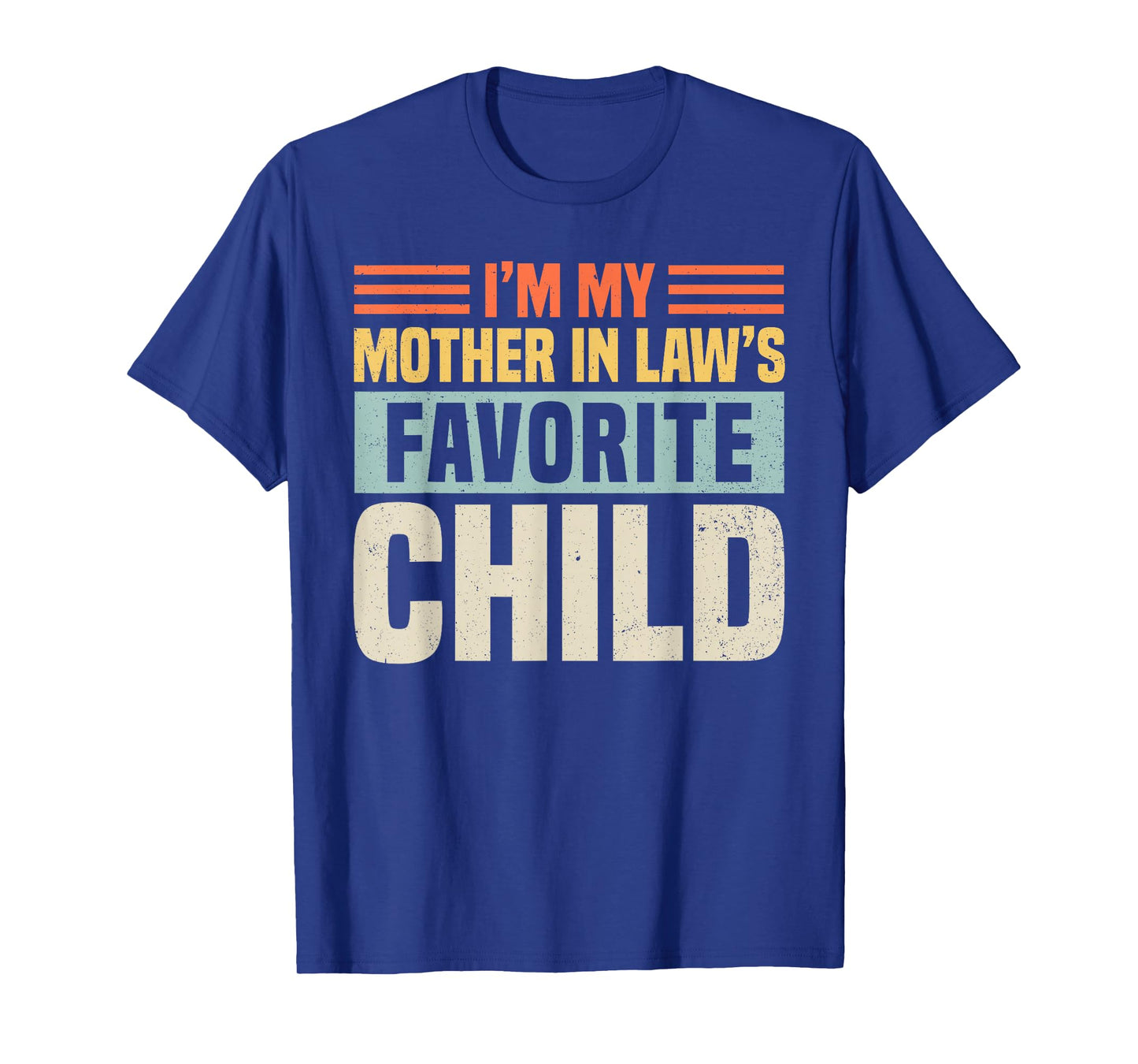 Im My Mother in Laws Favorite Child - Funny Son-in-Law Men T-Shirt