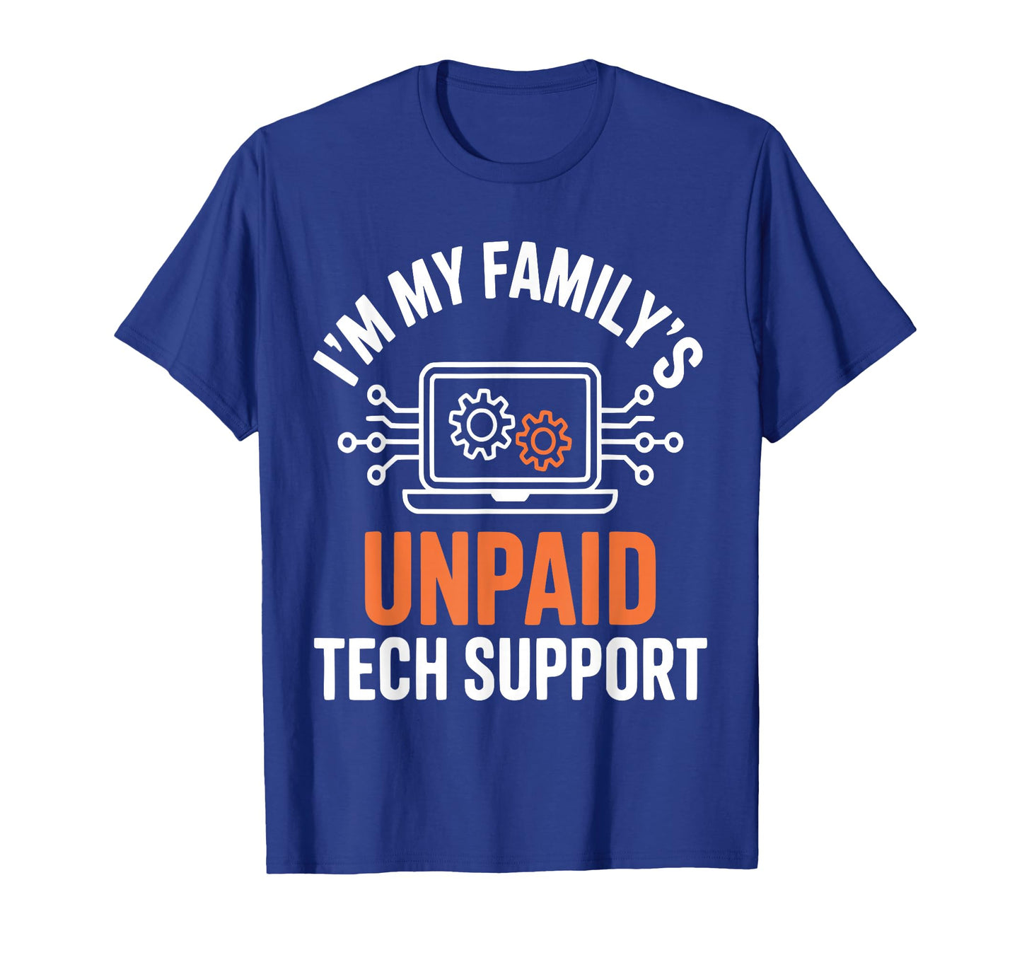 I'm My Family's Unpaid Tech Support Funny Technical Support T-Shirt