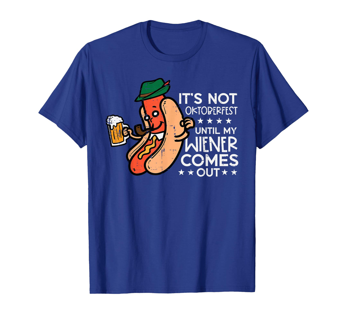 It's Not Oktoberfest Until My Wiener Comes Out Funny Men T-Shirt
