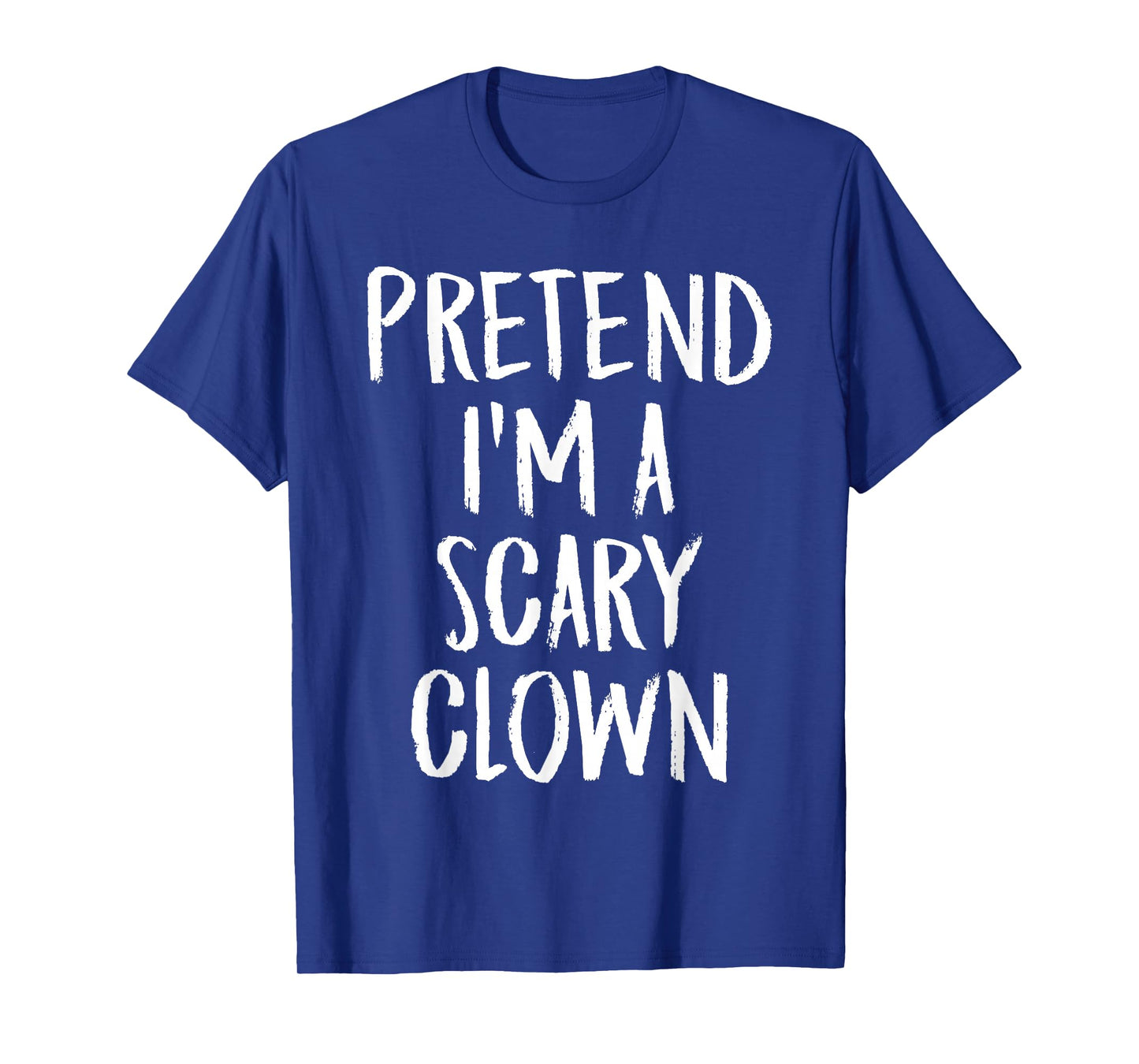 Pretend I'm A Scary Clown Family Halloween Party Costume T-Shirt