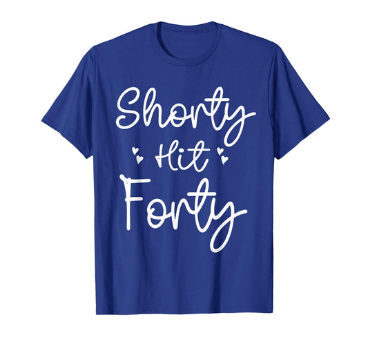 Funny Shorty Hit Forty Turning 40th Birthday Hello Forties T-Shirt