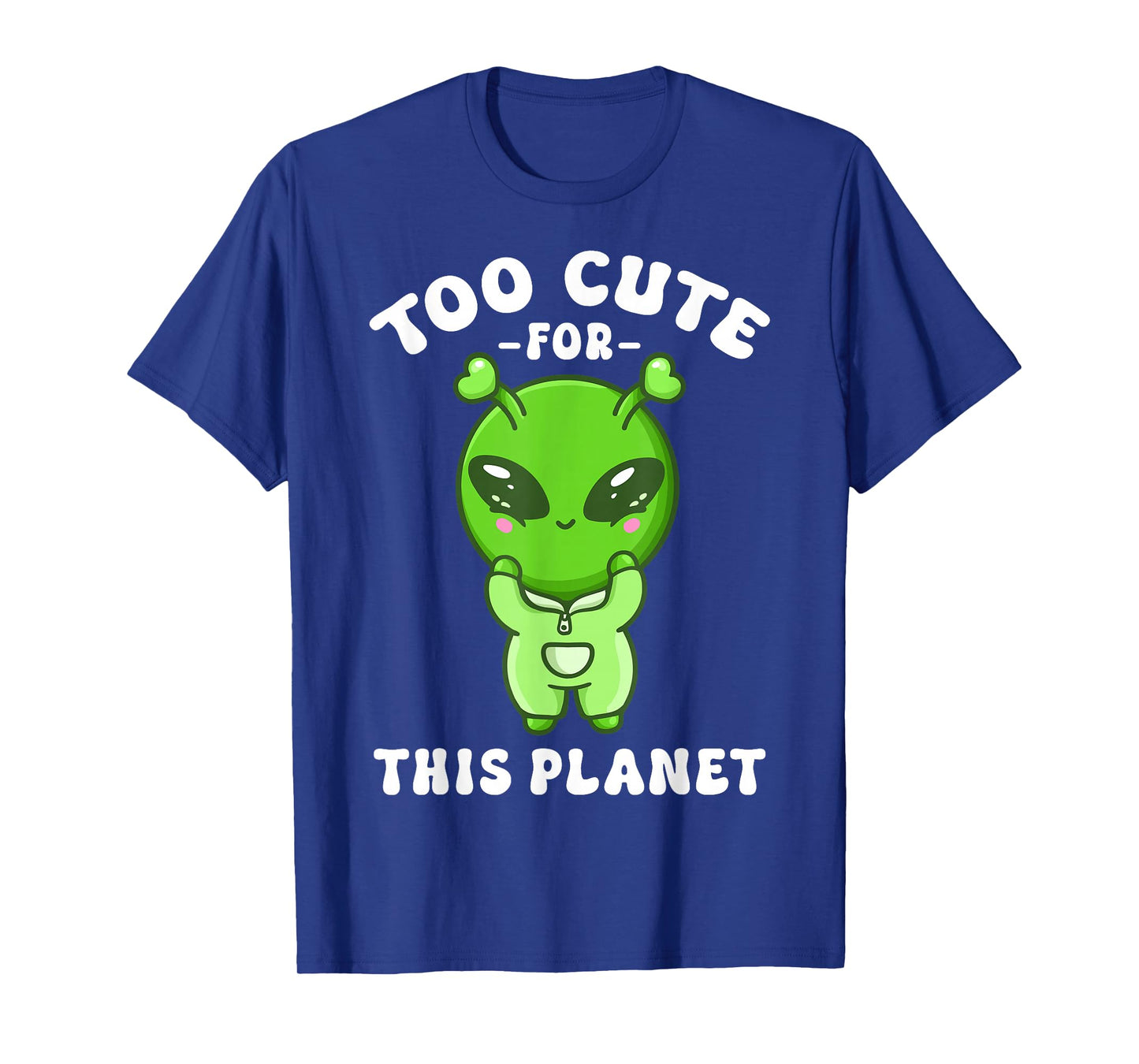 Alien Kawaii Cute Alien Too Cute for This Planet T-Shirt
