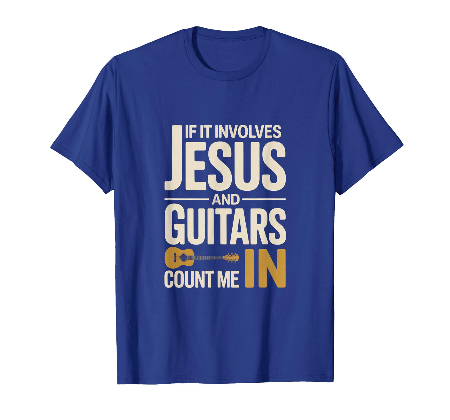 If It Involves Jesus and Guitars Count Me in Guitarist Gifts T-Shirt