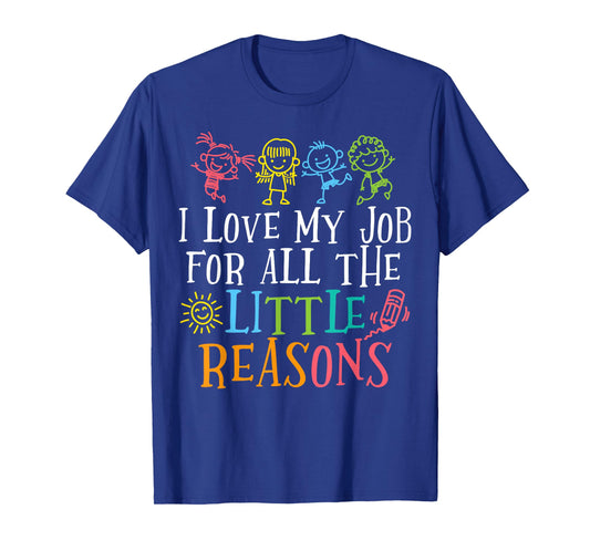 Preschool Teacher I Love My Job for All The Little Reasons T-Shirt