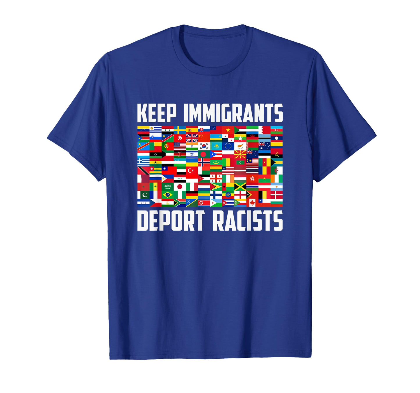 Keep Immigrants Deport Racists International Flags Unity T-Shirt