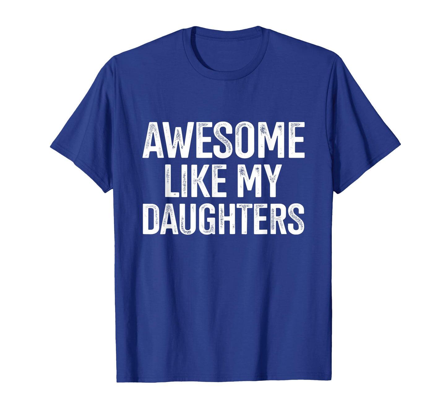 Awesome like my daughters for fathers day birthday christmas T-Shirt