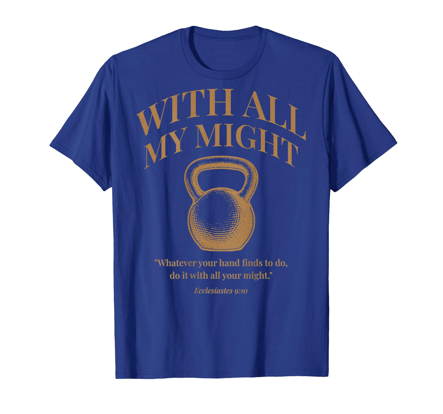 (ON Back) Christian Kettlebell Gym Workout Ecclesiastes 9 10 T-Shirt