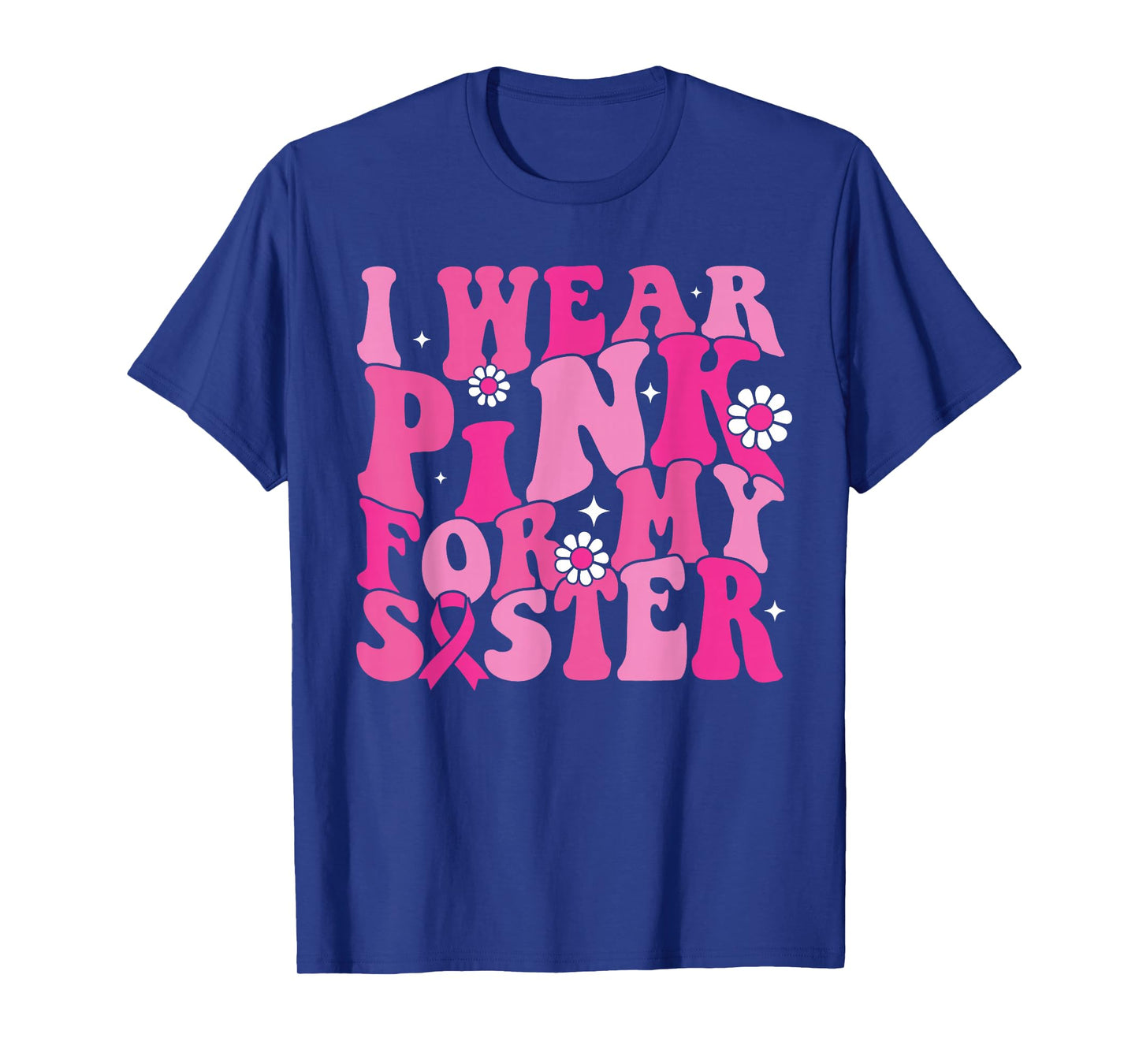 I Wear Pink For My Sister Breast Cancer Awareness Women Kids T-Shirt