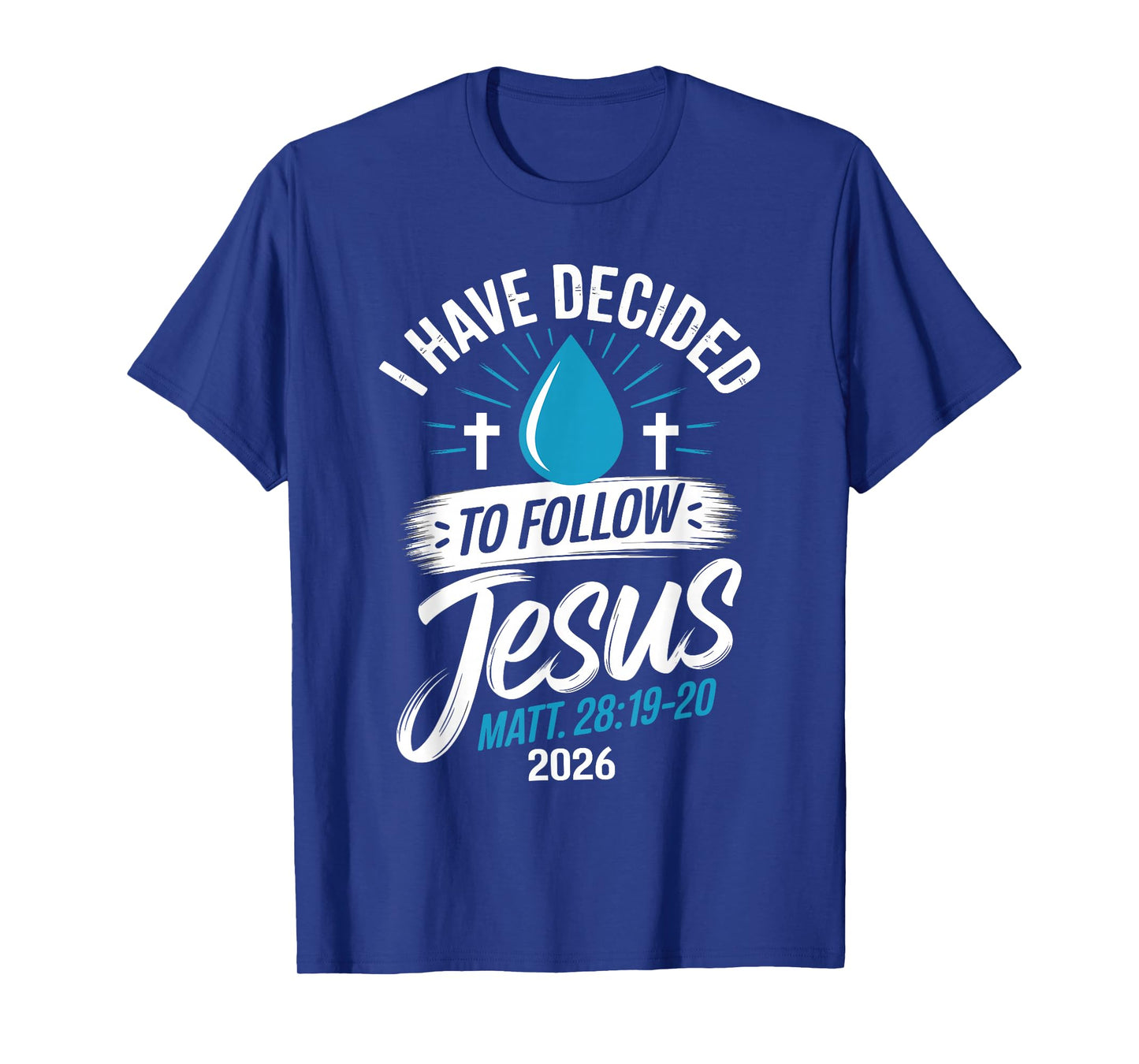 I Have Decided to Follow Jesus Shirt 2026 Baptized Baptism T-Shirt