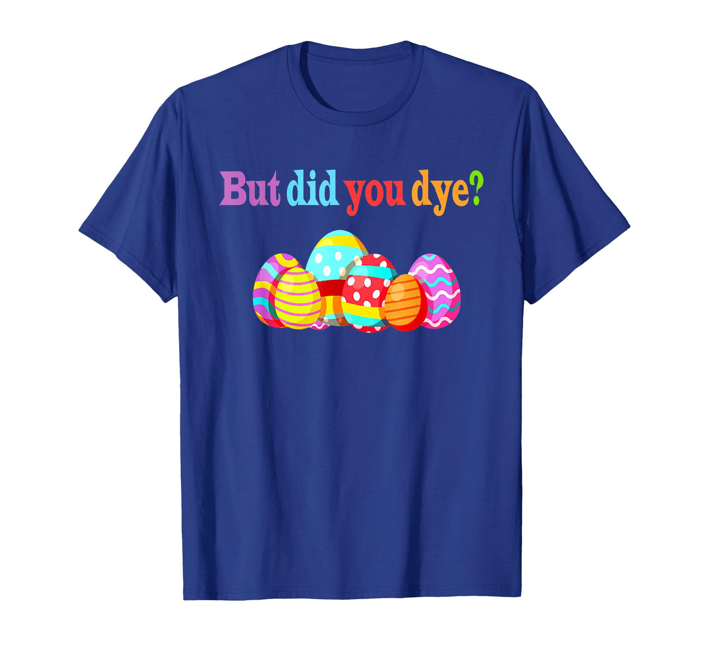 But Did You Die Funny Easter Egg Dye Sarcastic Workout T-Shirt