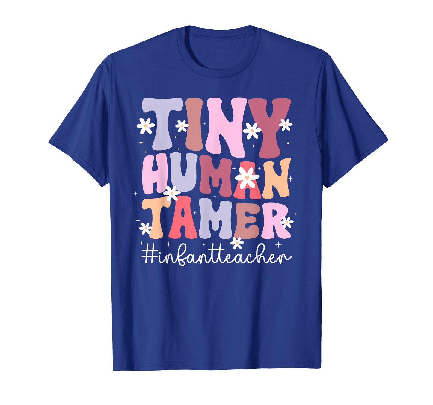 Tiny Human Tamer Infant Teacher Infant Teaching T-Shirt