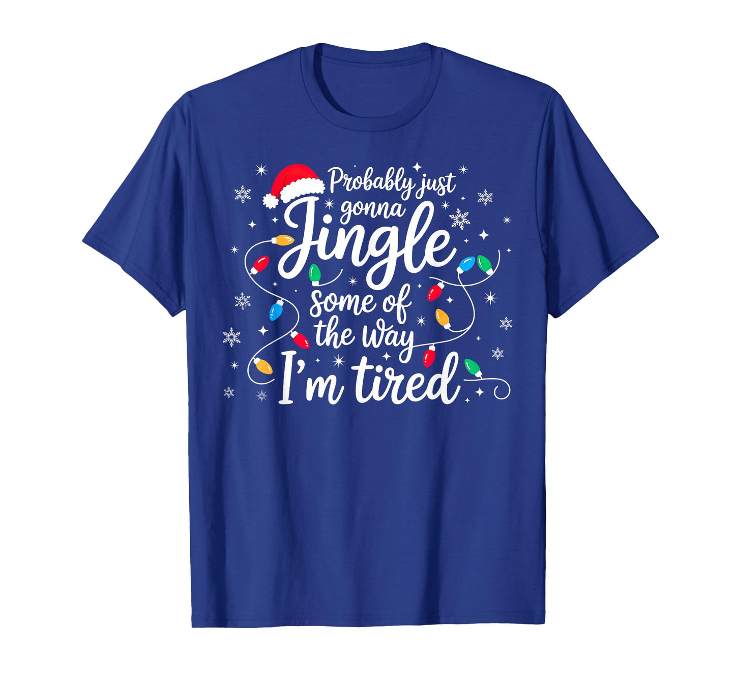 Christmas Lights Probably Just Gonna Jingle Some of The Way T-Shirt