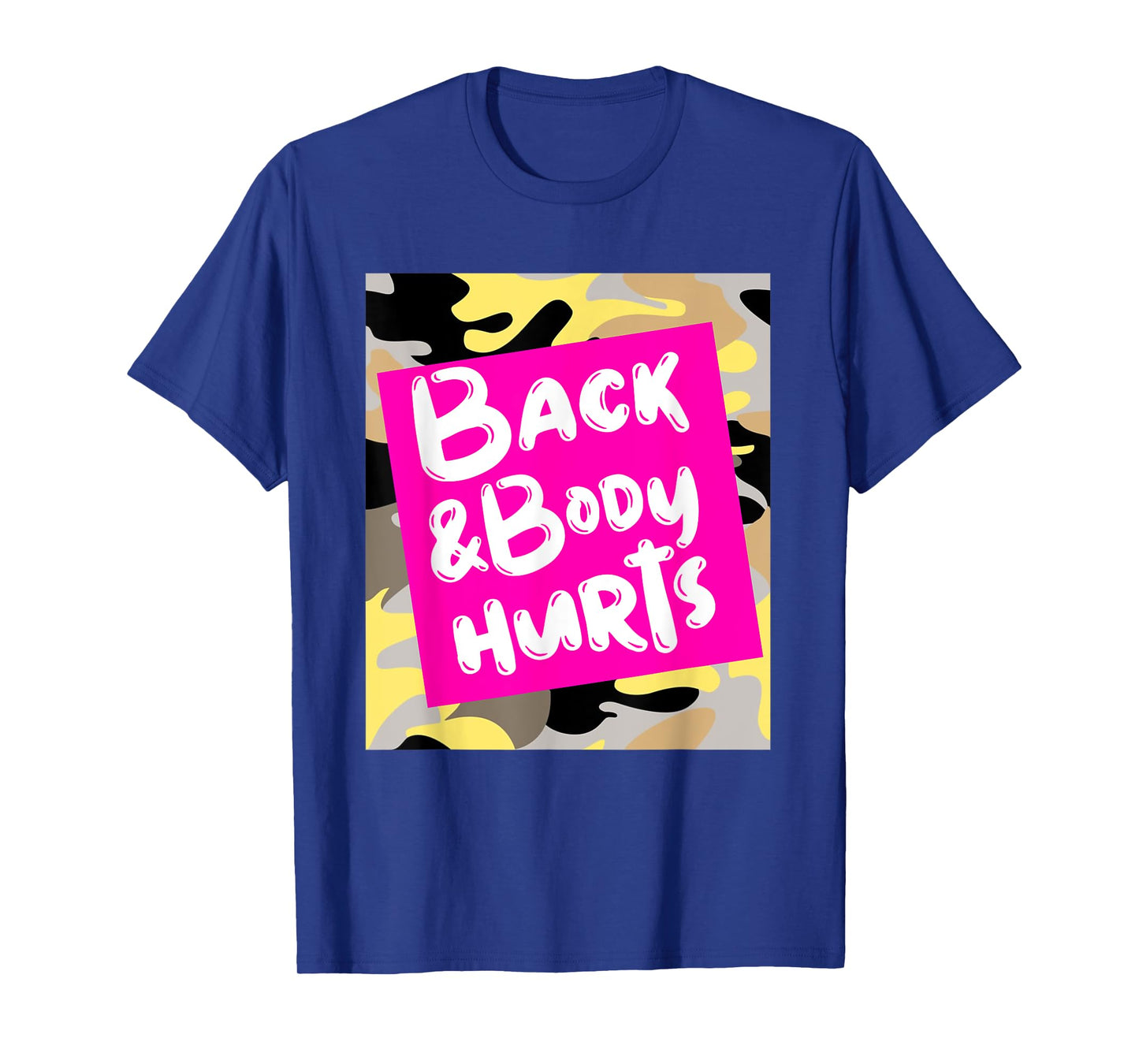 Back & Body Hurts Yellow Camouflage Funny Meme, Parody Gym T-Shirt