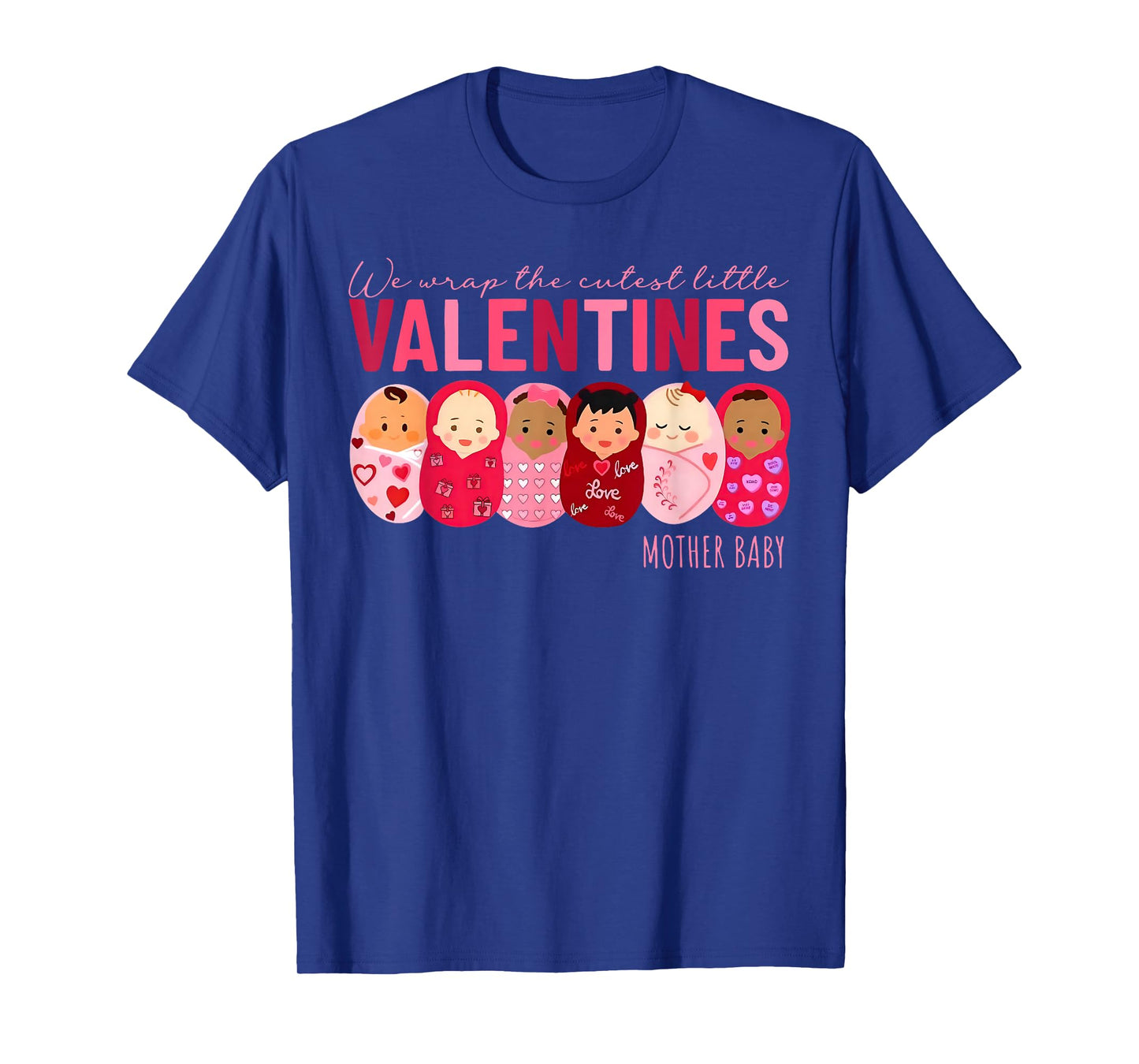 We Wrap The Cutest Little Valentines Mother Baby Nurse T-Shirt
