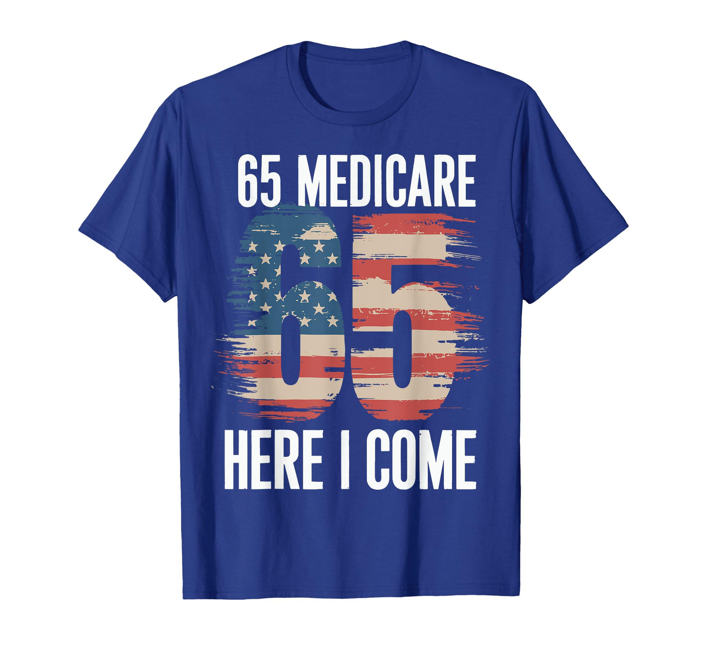 65 Medicare Here I Come T-Shirt