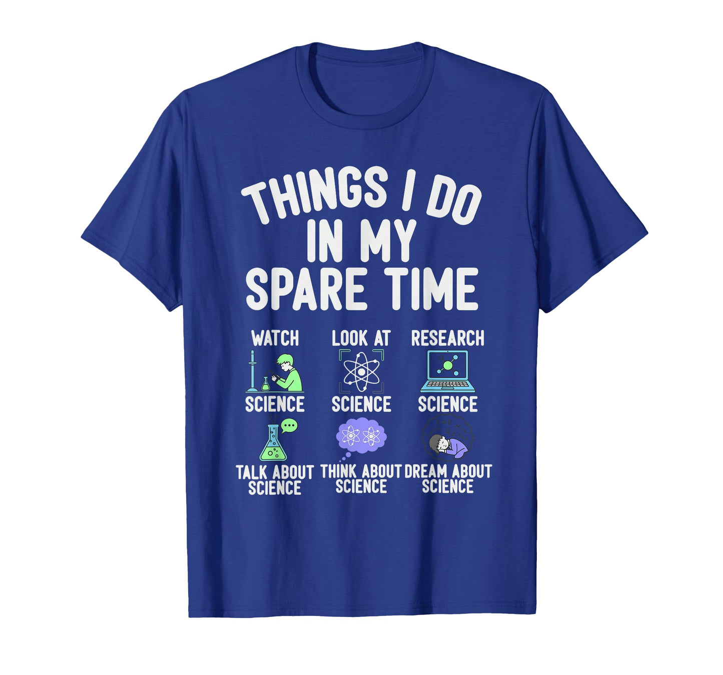 Things I Do in My Spare Time Funny Science Watching T-Shirt