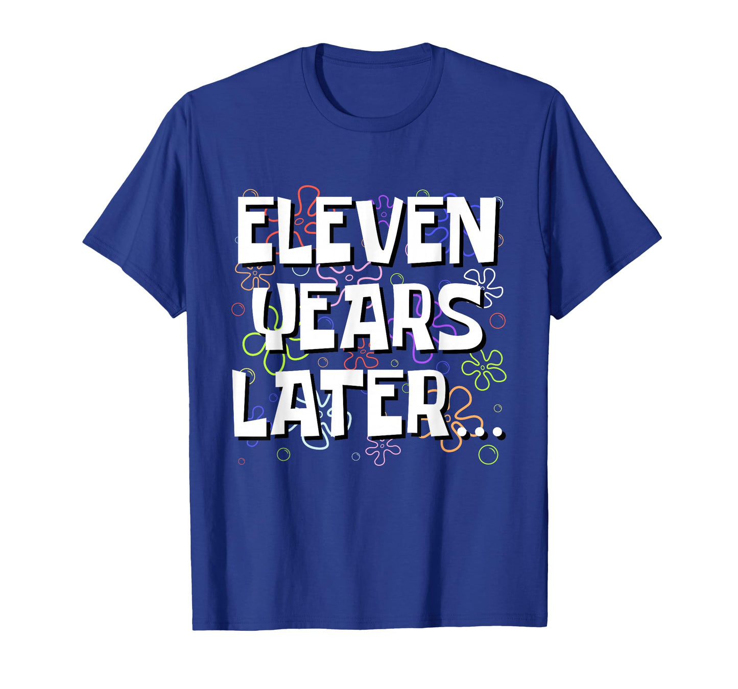 Eleven Years Later Funny Meme 11 Year Old 11th Birthday T-Shirt