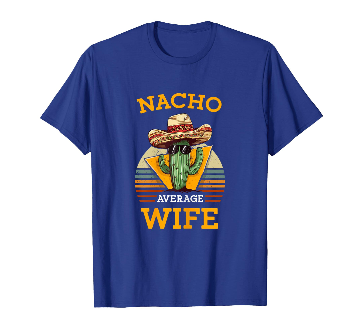Nacho Average Wife Mexican Joke Vintage Funny Cinco De Mayo T-Shirt