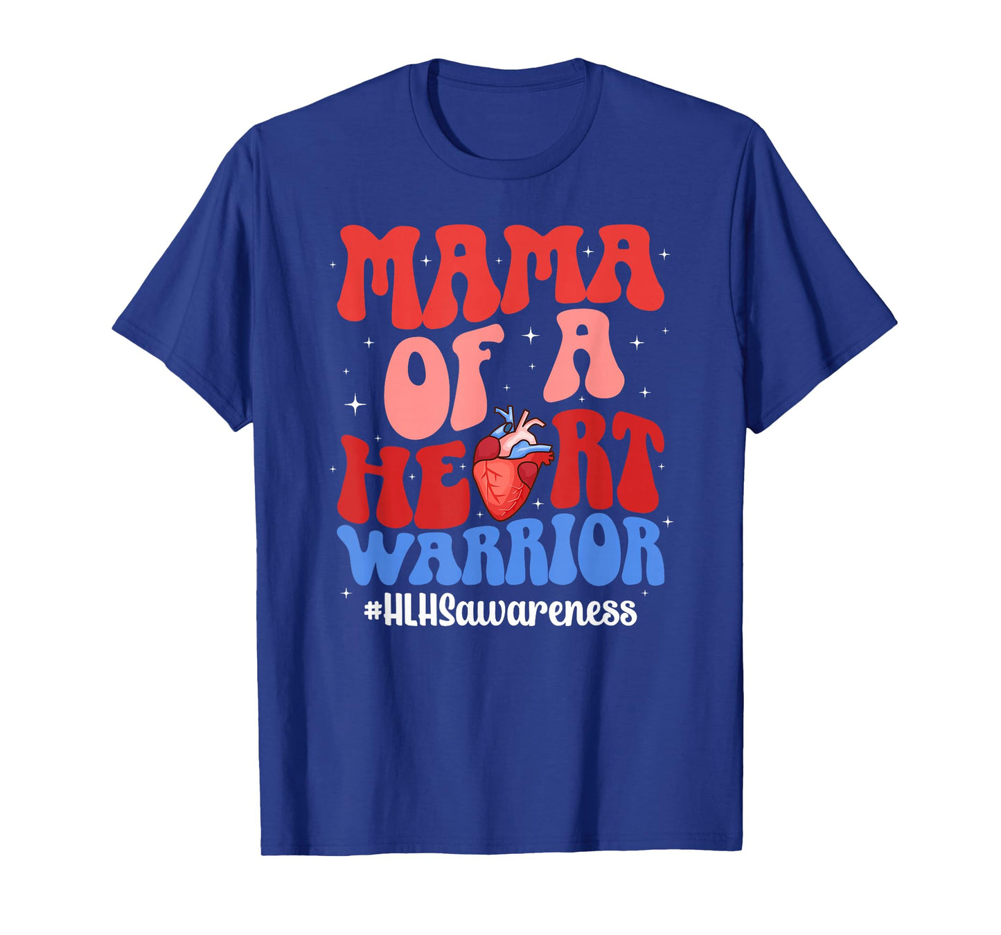 HLHS Mama HLHS Awareness HLHS Mom of A HLHS Warrior Mother T-Shirt