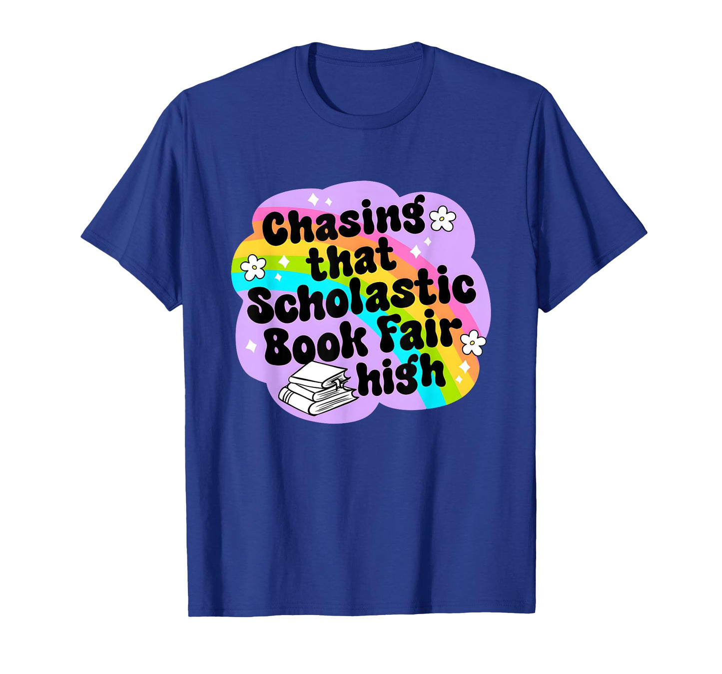 Chasing That Scholastic Book Fair High Funny Book Lovers T-Shirt