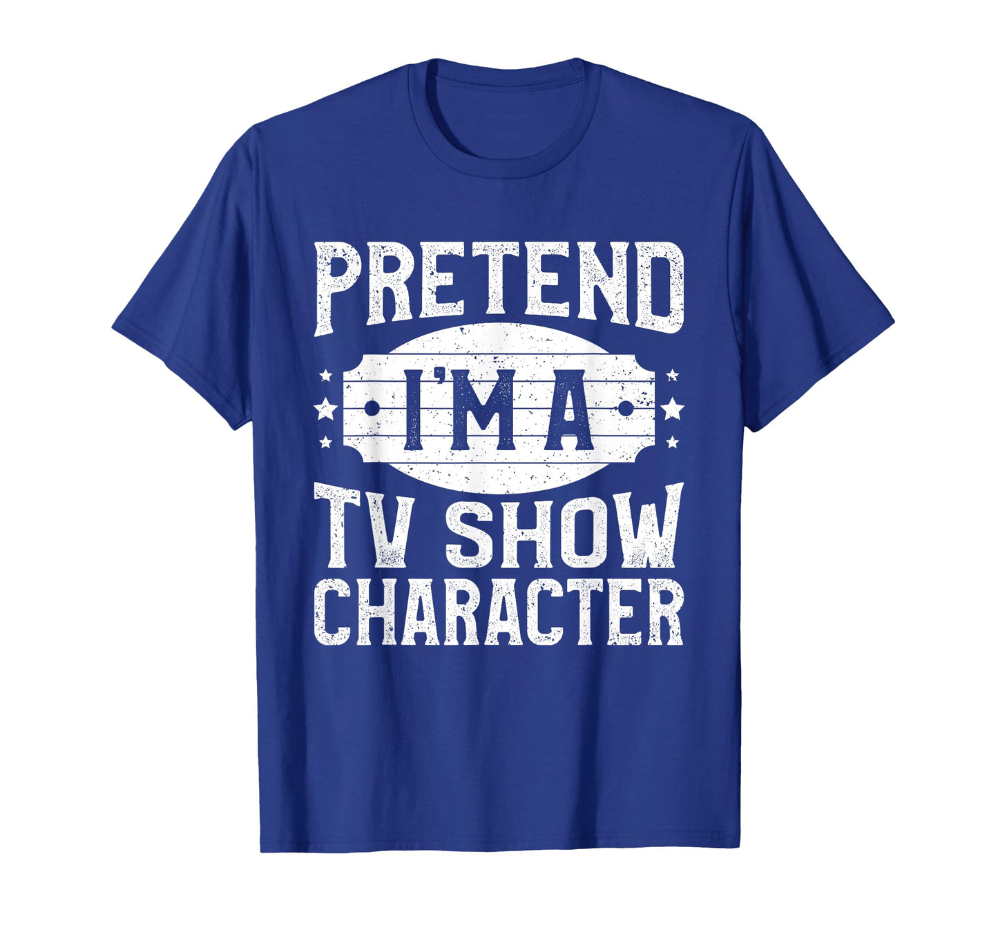 Pretend I'm A TV Show Character Costume Lazy Halloween Party T-Shirt