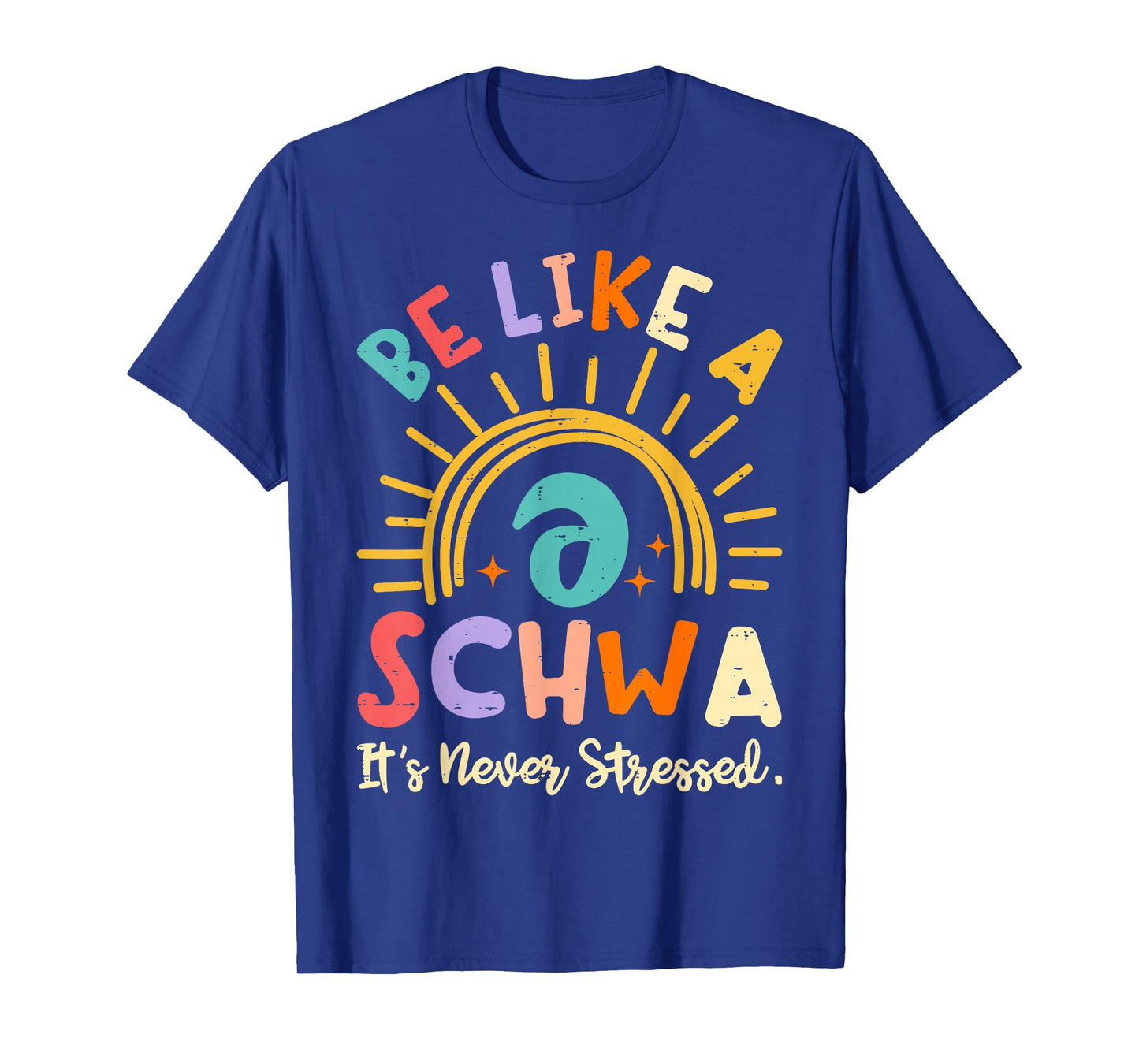 Be Like A Schwa It's Never Stressed Science Of Reading T-Shirt