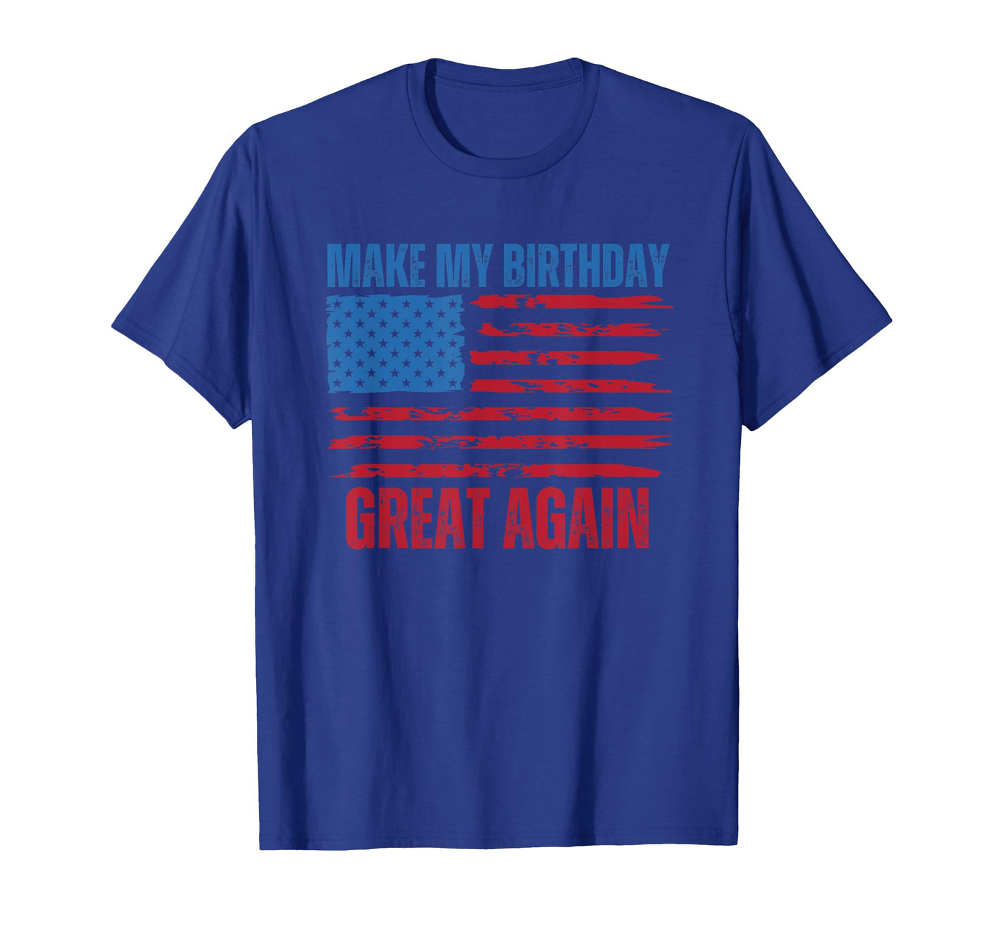 Funny Birthday Make My Birthday Great Again Flag T-Shirt