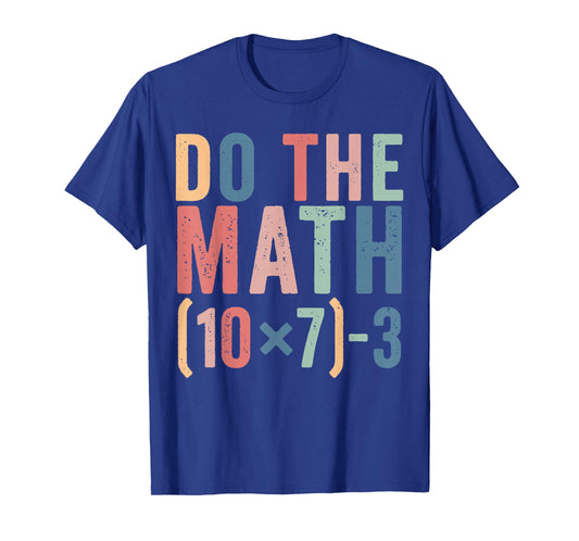 Do The Math 67 Teacher Meme Funny T-Shirt