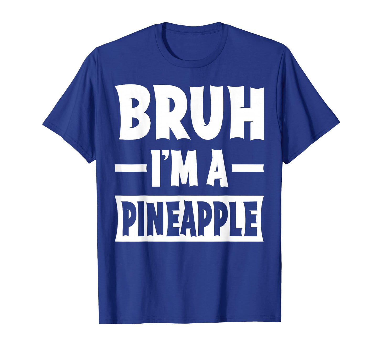 Bruh I'm A Pineapple Funny Lazy Halloween Costume Party T-Shirt