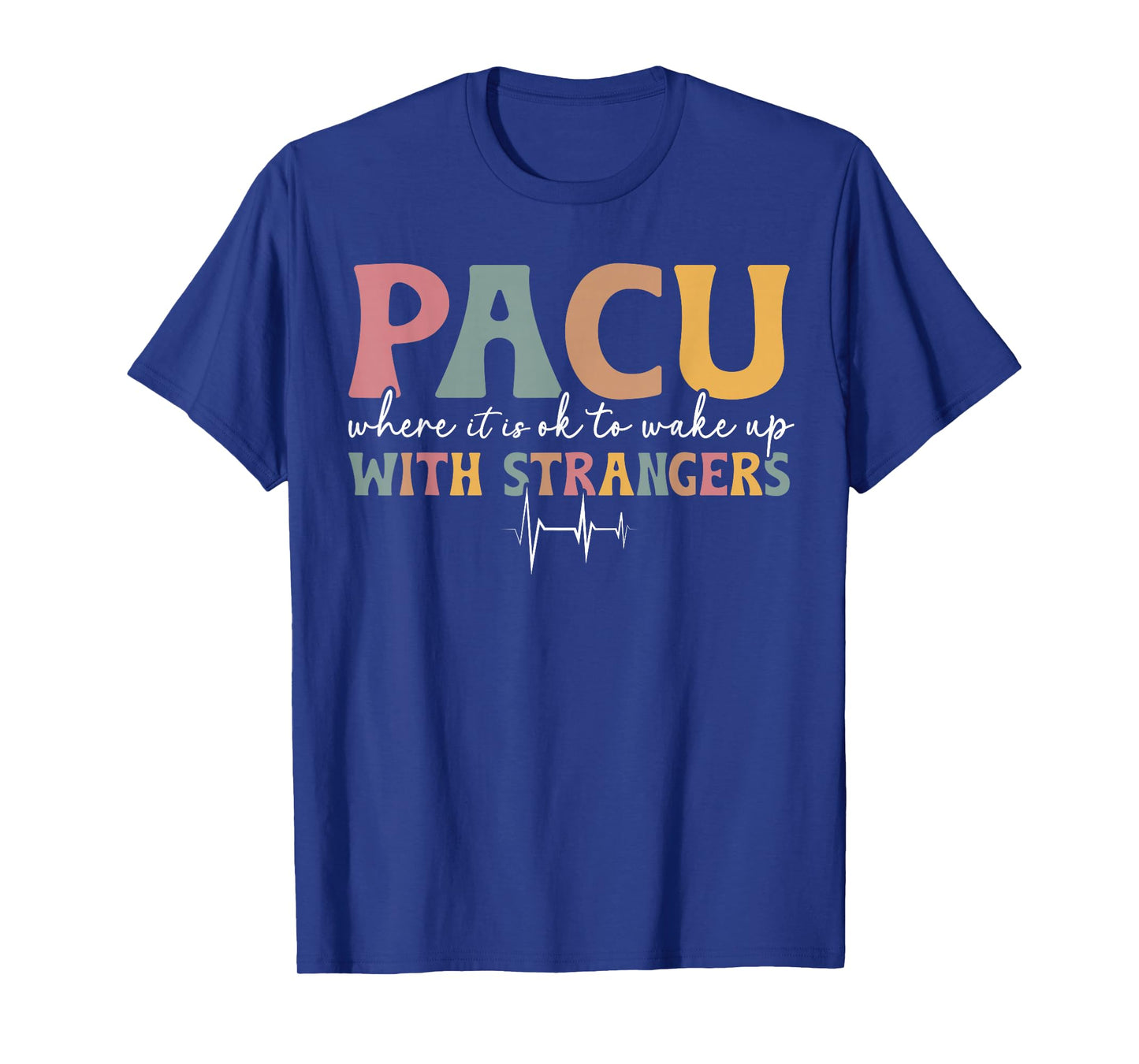 Pacu Funny Pacu Nurse Post Anesthesia Care Unit Pacu Nursing T-Shirt