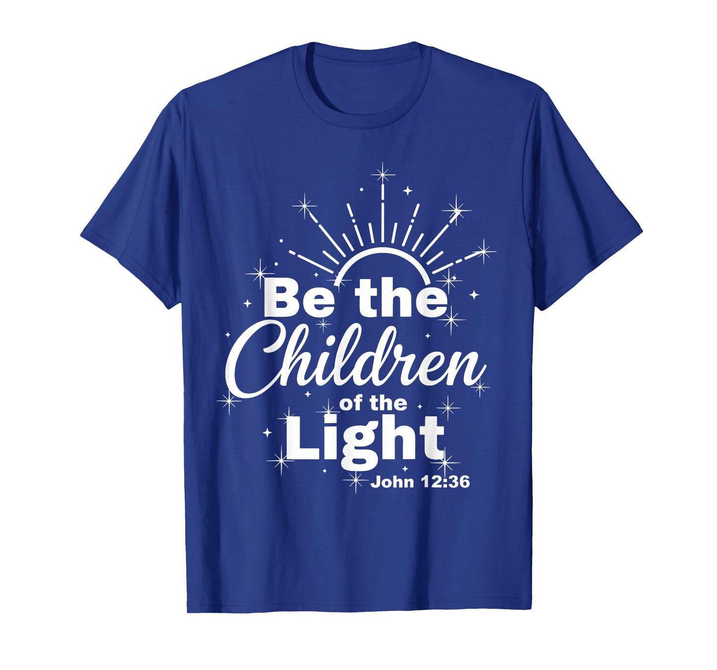 12 Be The Children of The Light Catholic Bible Verse T-Shirt