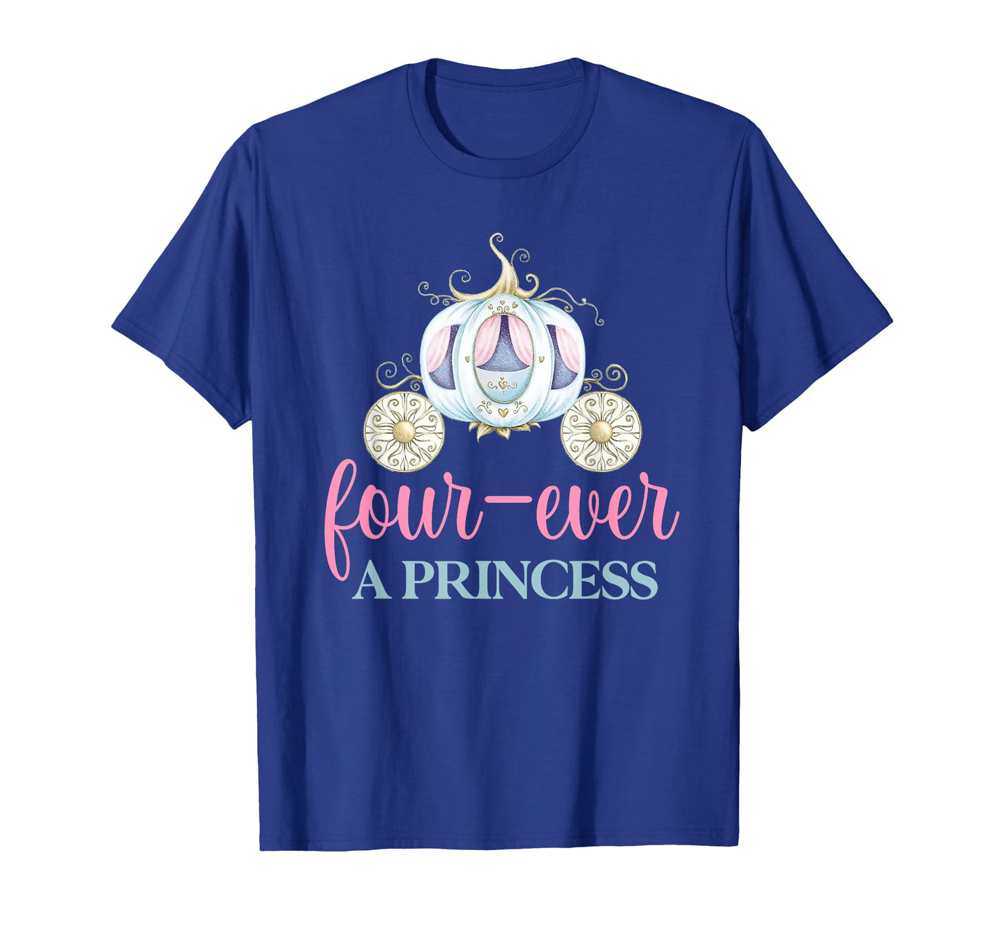 Four-ever A Princess Carriage 4th Birthday 4 Year Old Girl T-Shirt