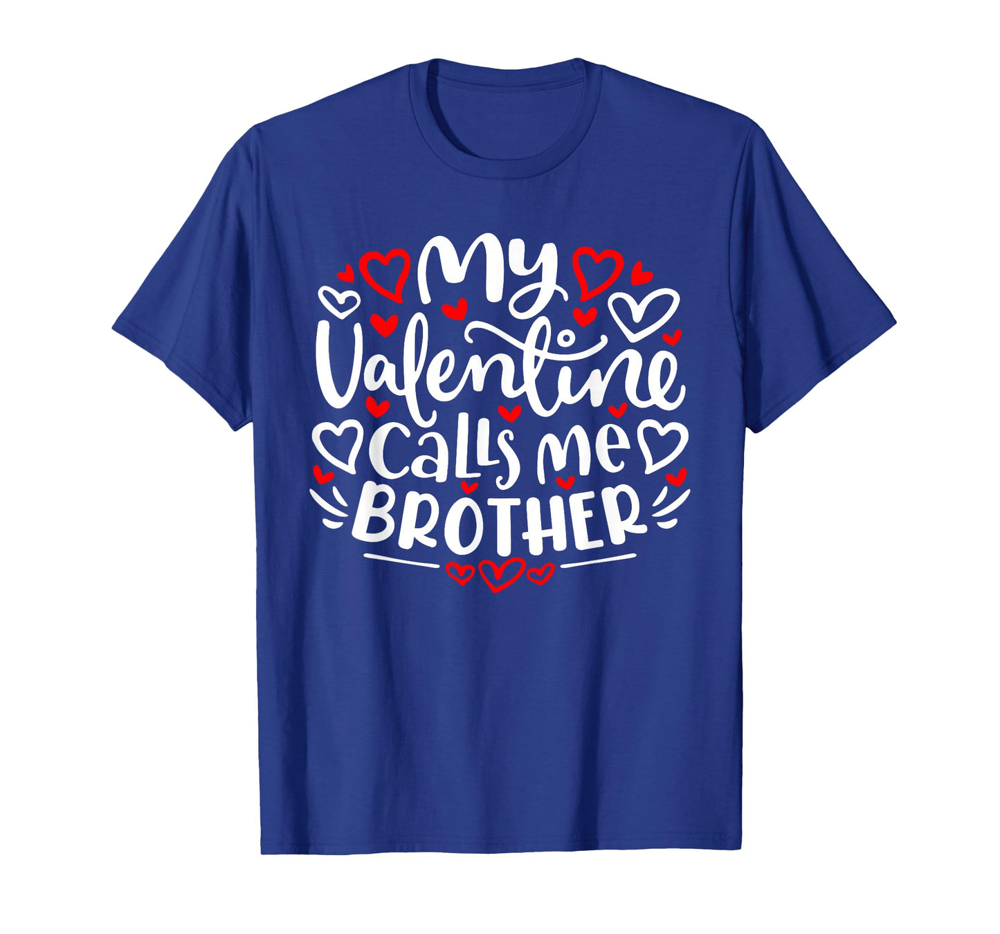 My Valentine Calls Me Brother Cute Heart Valentine's Day T-Shirt