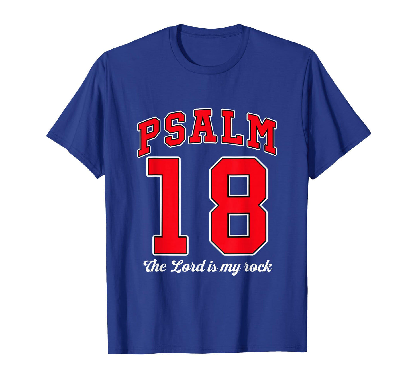 The Lord is My Rock. Psalm 18. Bible, Christianity T-Shirt