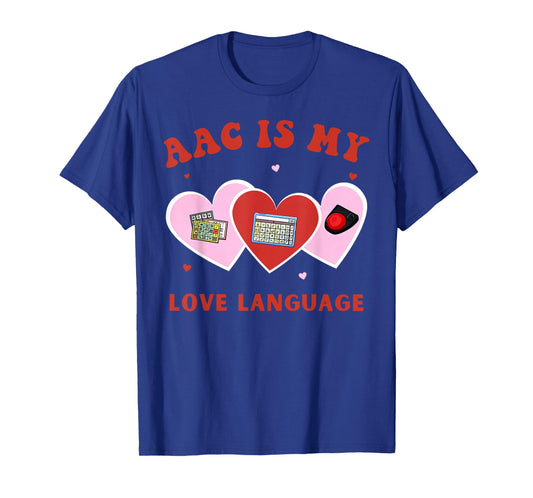 AAC is My Love Language Speech Pathologist Valentines T-Shirt