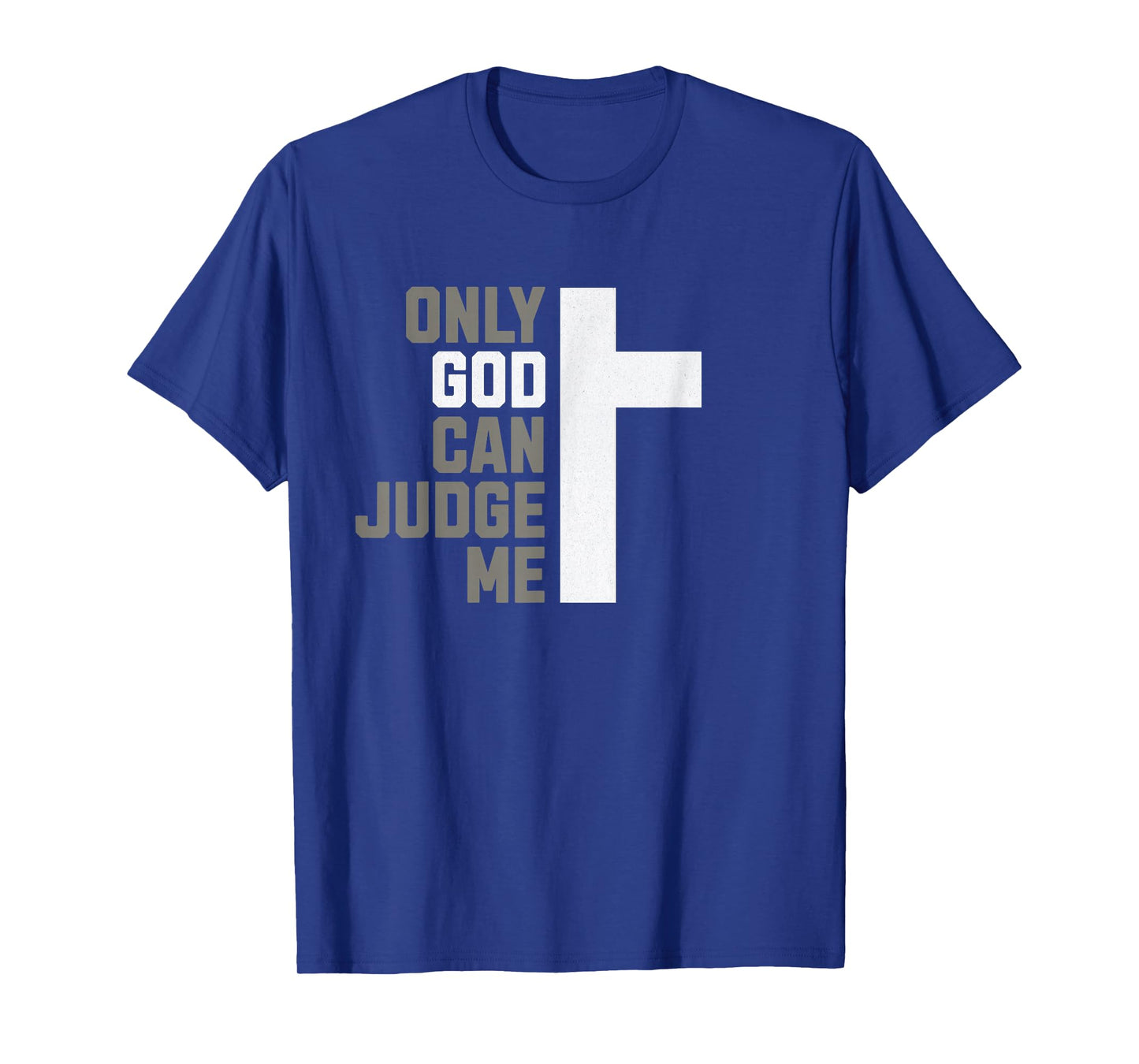 Only God Can Judge Me - Christian T-Shirt