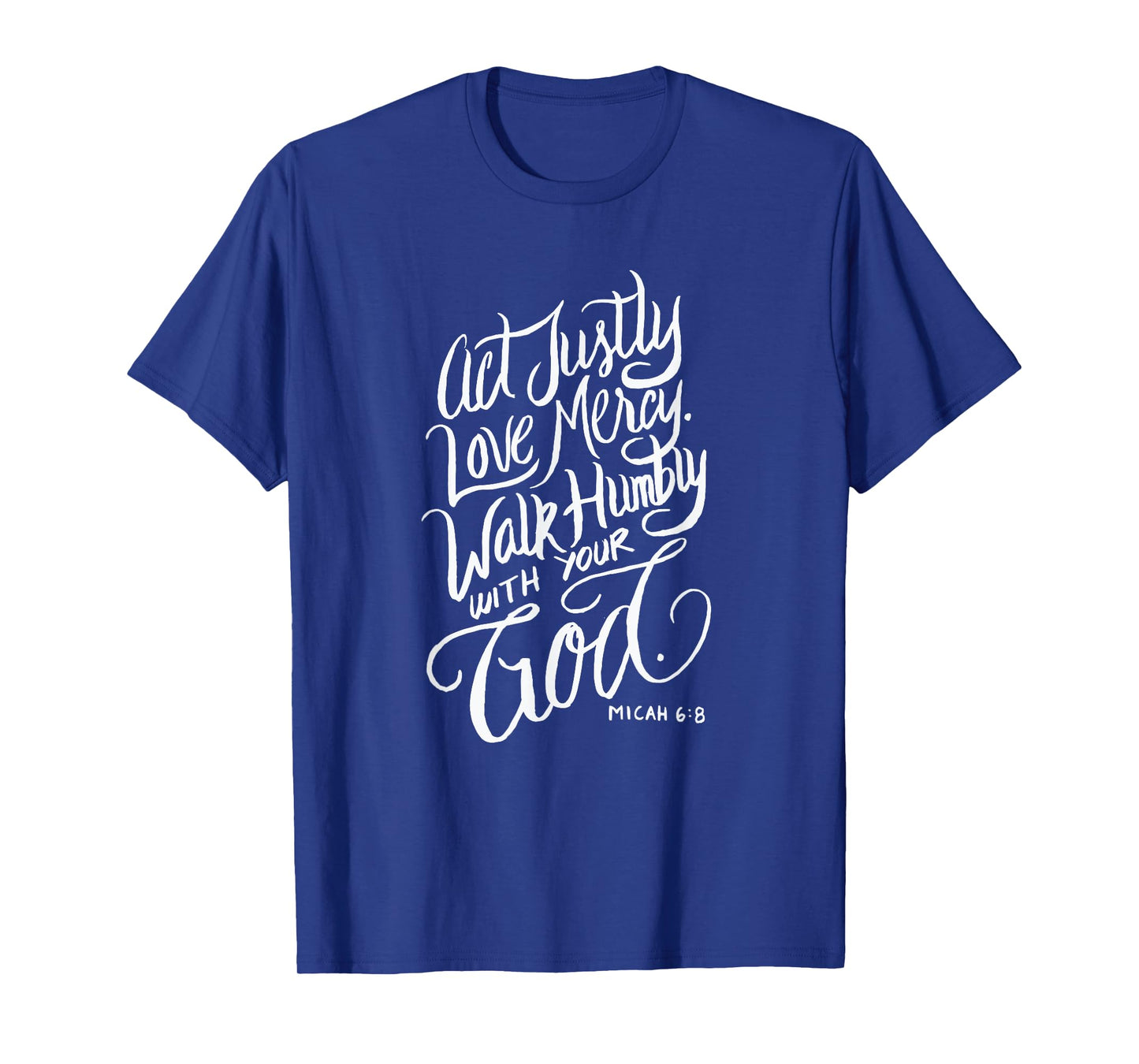 Act Justly Love Mercy Walk Humbly with your God - Christian T-Shirt