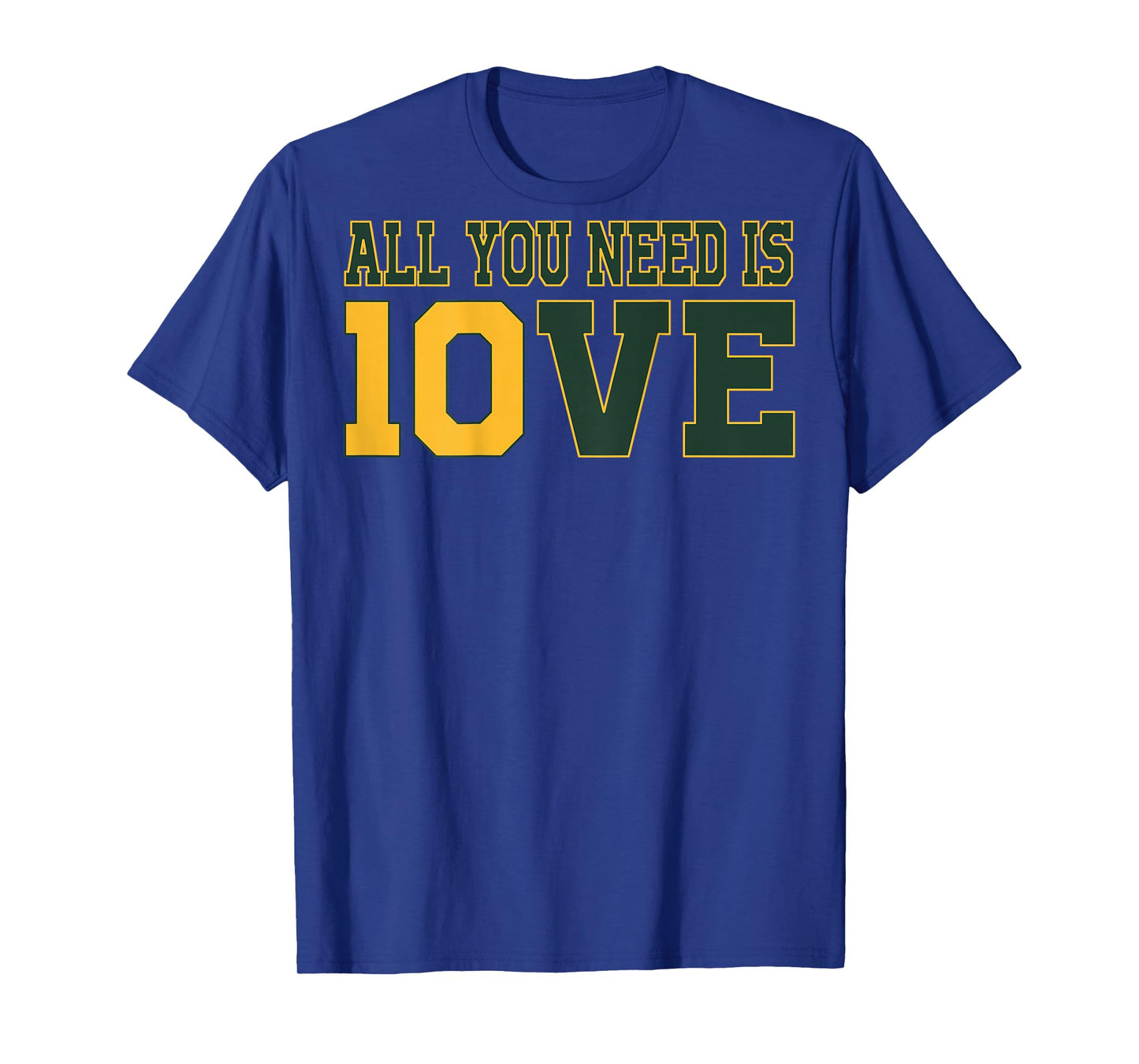All You Need Is 10ve Love (on back) T-Shirt