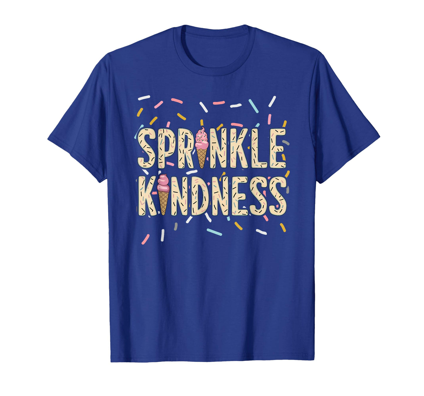 Cute Funny Ice Cream Cone Graphic, Sprinkle Kindness Lover T-Shirt