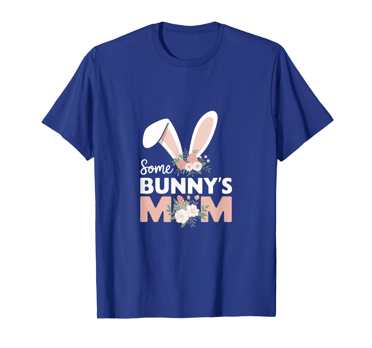 Some Bunny's Mom, Funny Cute Rabbit Family Birthday T-Shirt