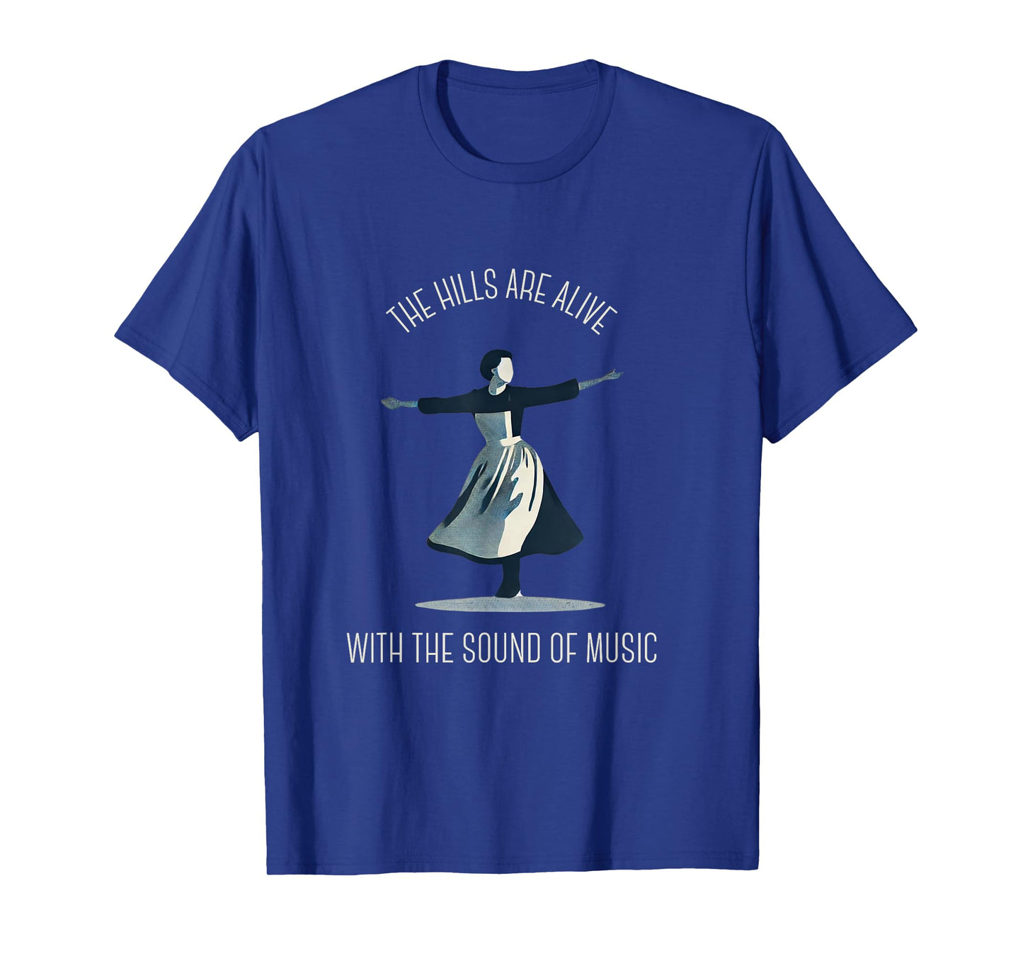 The Hills Are Alive Singing Theatre Sound Of Music Musical T-Shirt