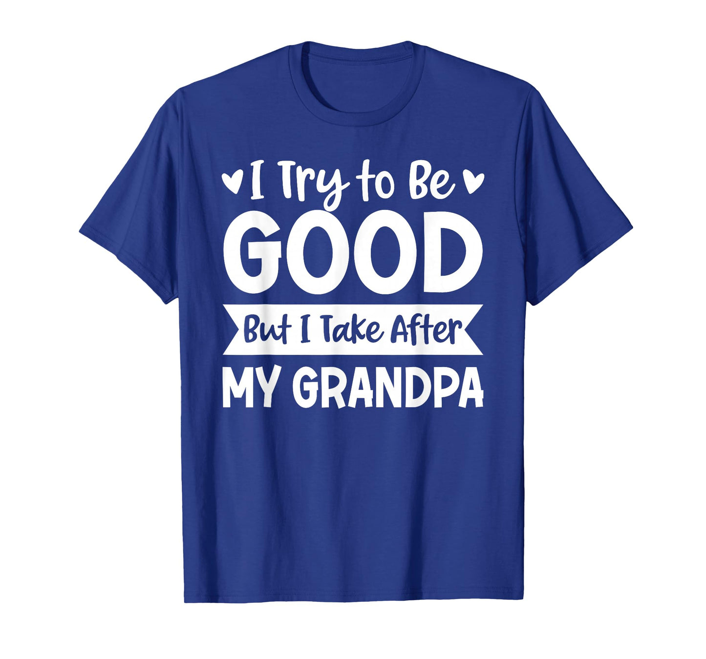 I Try to Be Good But I Take After My Grandpa Kids Grandchild T-Shirt