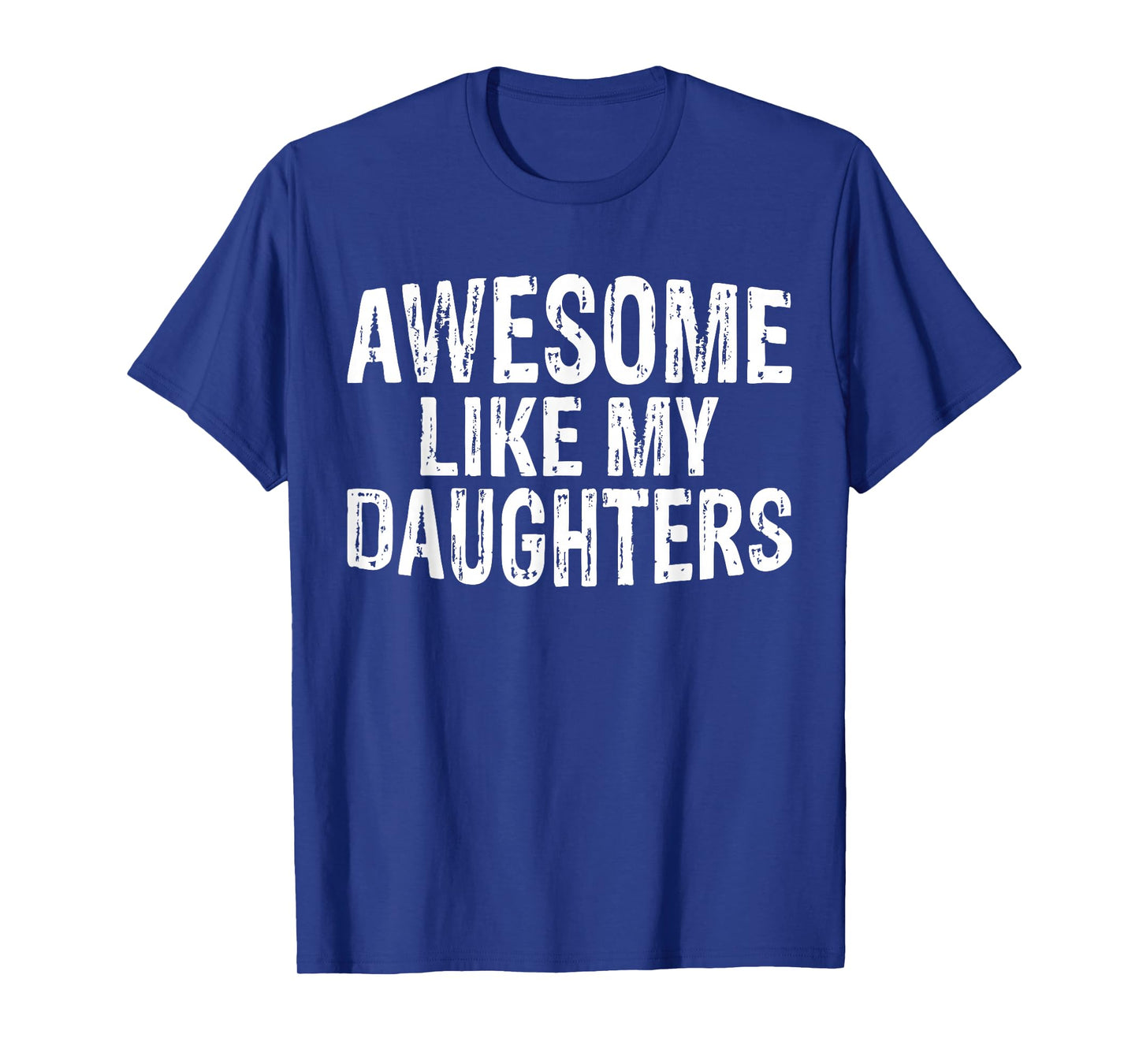 Awesome like my daughters Fathers Day Birthday Christmas T-Shirt