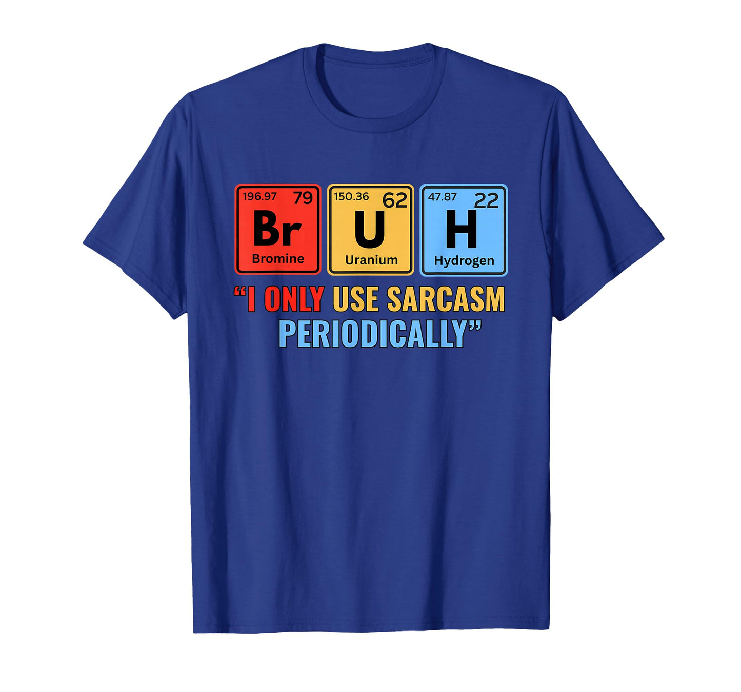 Bruh Sarcasm Scientist Teachers Students Funny Science Nerdy T-Shirt
